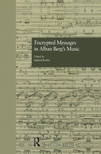 Abbildung von: Encrypted Messages in Alban Berg's Music - Routledge