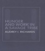 Cover: Hunger and Work in a Savage Tribe - Routledge