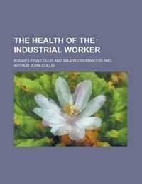 Abbildung von: The Health of the Industrial Worker - Rarebooksclub.com