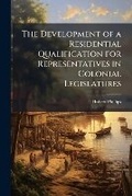 Cover: The Development of a Residential Qualification for Representatives in Colonial Legislatures - Nabu Press