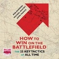 Cover: How to Win on the Battlefield: The 25 Key Tactics of All Time - W F Howes Ltd