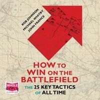 Enlarge image Cover: How to Win on the Battlefield: The 25 Key Tactics of All Time - W F Howes Ltd