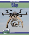 Cover: Robots in the Sky - Cavendish Square Publishing