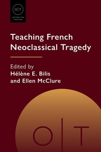Enlarge image Cover: Teaching French Neoclassical Tragedy - Modern Language Association of America