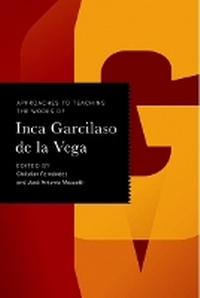 Enlarge image Cover: Approaches to Teaching the Works of Inca Garcilaso De La Vega - Modern Language Association of America