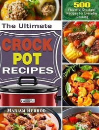 Abbildung von: The Ultimate Crock Pot Recipes - Mariam Herrod