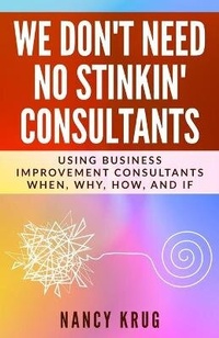 Abbildung von: We Don't Need No Stinkin' Consultants - Practical Leadership Strategies