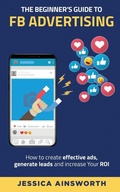 Cover: The Beginner's Guide to FB Advertising - Pendragon Consulting LLC