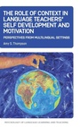 Cover: The Role of Context in Language Teachers' Self Development and Motivation - Multilingual Matters