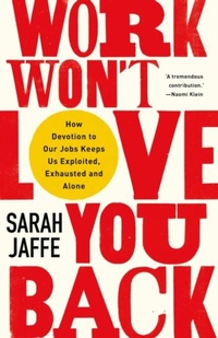 Enlarge image Cover: Work Won't Love You Back - C Hurst & Co Publishers Ltd