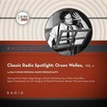 Cover: Classic Radio Spotlight: Orson Welles, Vol. 2 - BLACK EYE ENTERTAINMENT