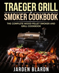 Abbildung von: Traeger Grill & Smoker Cookbook - Feed Kact