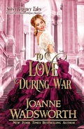 Cover: To Love During War - Joanne Wadsworth