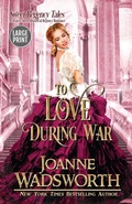 Cover: To Love During War - Joanne Wadsworth