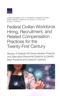 Enlarge image Cover: Federal Civilian Workforce Hiring, Recruitment, and Related Compensation Practices for the Twenty-First Century - RAND