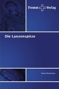 Cover: Die Lanzenspitze - Fromm Verlag