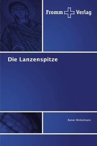 Enlarge image Cover: Die Lanzenspitze - Fromm Verlag