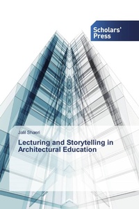 Enlarge image Cover: Lecturing and Storytelling in Architectural Education - Scholars' Press