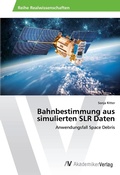 Cover: Bahnbestimmung aus simulierten SLR Daten - AV Akademikerverlag