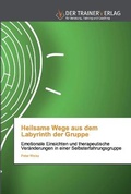 Cover: Heilsame Wege aus dem Labyrinth der Gruppe - Trainerverlag