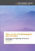 Cover: Raus aus der Co-Abhaengigkeit - rein ins Leben - Trainerverlag