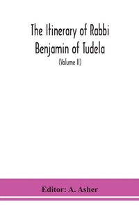 Enlarge image Cover: The itinerary of Rabbi Benjamin of Tudela (Volume II) - ALPHA EDITION