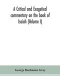 Cover: A critical and exegetical commentary on the book of Isaiah (Volume I) - ALPHA EDITION