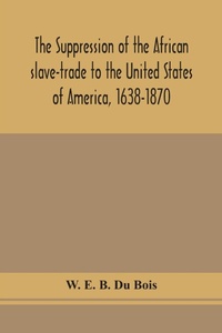 Abbildung von: The suppression of the African slave-trade to the United States of America, 1638-1870 - ALPHA EDITION