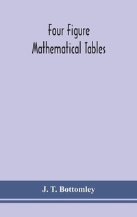 Abbildung von: Four figure mathematical tables; comprising logarithmic and trigonometrical tables, and tables of squares, square roots, and reciprocals - ALPHA EDITION
