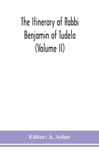 Enlarge image Cover: The itinerary of Rabbi Benjamin of Tudela (Volume II) - ALPHA EDITION