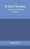 Cover: The Lloyds of Birmingham, with some account of the founding of Lloyds bank - ALPHA EDITION