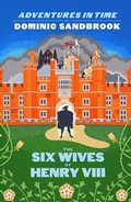 Cover: Adventures in Time: The Six Wives of Henry VIII - Penguin Books Ltd