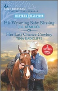 Cover: His Wyoming Baby Blessing and Her Last Chance Cowboy - Harlequin