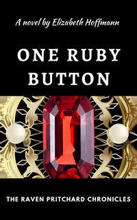 Enlarge image Cover: One Ruby Button (The Raven Pritchard Chronicles, #1) - The Raven Pritchard Chronicles