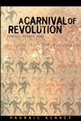 Cover: A Carnival of Revolution - Princeton University Press
