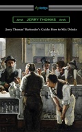 Cover: Jerry Thomas' Bartender's Guide: How to Mix Drinks - Neeland Media LLC