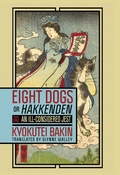 Cover: Eight Dogs, or "Hakkenden" - Cornell University East Asia Program