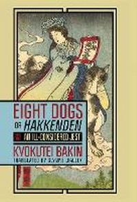 Enlarge image Cover: Eight Dogs, or "Hakkenden" - Cornell University East Asia Program