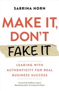 Cover: Make It, Don't Fake It - Berrett-Koehler Publishers