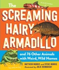 Cover: The Screaming Hairy Armadillo and 76 Other Animals with Weird, Wild Names - Workman Kids