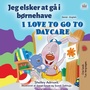 Cover: I Love to Go to Daycare (Danish English Bilingual Book for Kids) - KidKiddos Books Ltd.