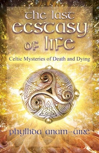 Abbildung von: The Last Ecstasy of Life - Findhorn Press