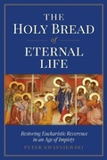 Cover: The Holy Bread of Eternal Life - Sophia Institute Press