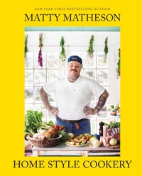 Abbildung von: Matty Matheson: Home Style Cookery - Abrams