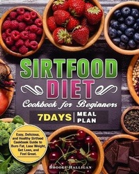 Abbildung von: Sirtfood Diet Cookbook for Beginners - Brooke Halligan