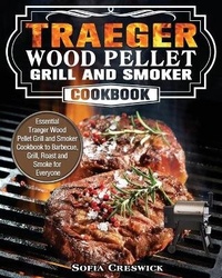 Abbildung von: Traeger Wood Pellet Grill and Smoker Cookbook - Sofia Creswick