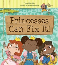 Enlarge image Cover: Princesses Can Fix It! - Page Street Kids
