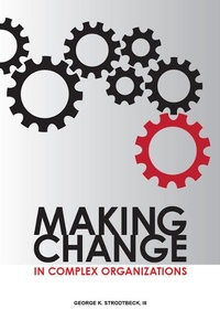 Abbildung von: Making Change in Complex Organizations - ASQ Quality Press