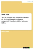 Cover: Welche strategischen Einflussfaktoren sind f&uuml;r die Standortwahl von Lagern ma&szlig;geblich? Standortwahl bei Schweizer KMU's - GRIN Verlag