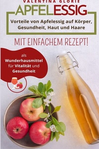 Abbildung von: Apfelessig als Wunderhausmittel für Vitalität und Gesundheit - epubli